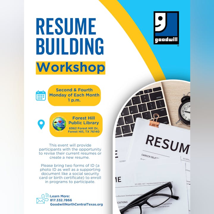 Resume building workshop at Forest Hill Library, 2nd & 4th Mondays, 1 PM. Bring two IDs to enroll. Learn more: GoodwillNorthCentralTexas.org.