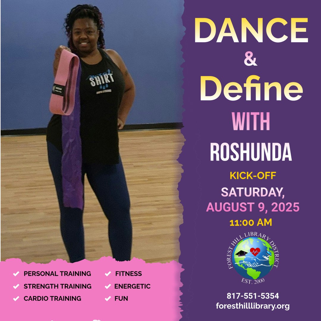 Dance & Define with Roshunda on August 9, 2025, at 11 AM. Personal training, fitness, and fun. Contact: 817-551-5354, foresthilllibrary.org.