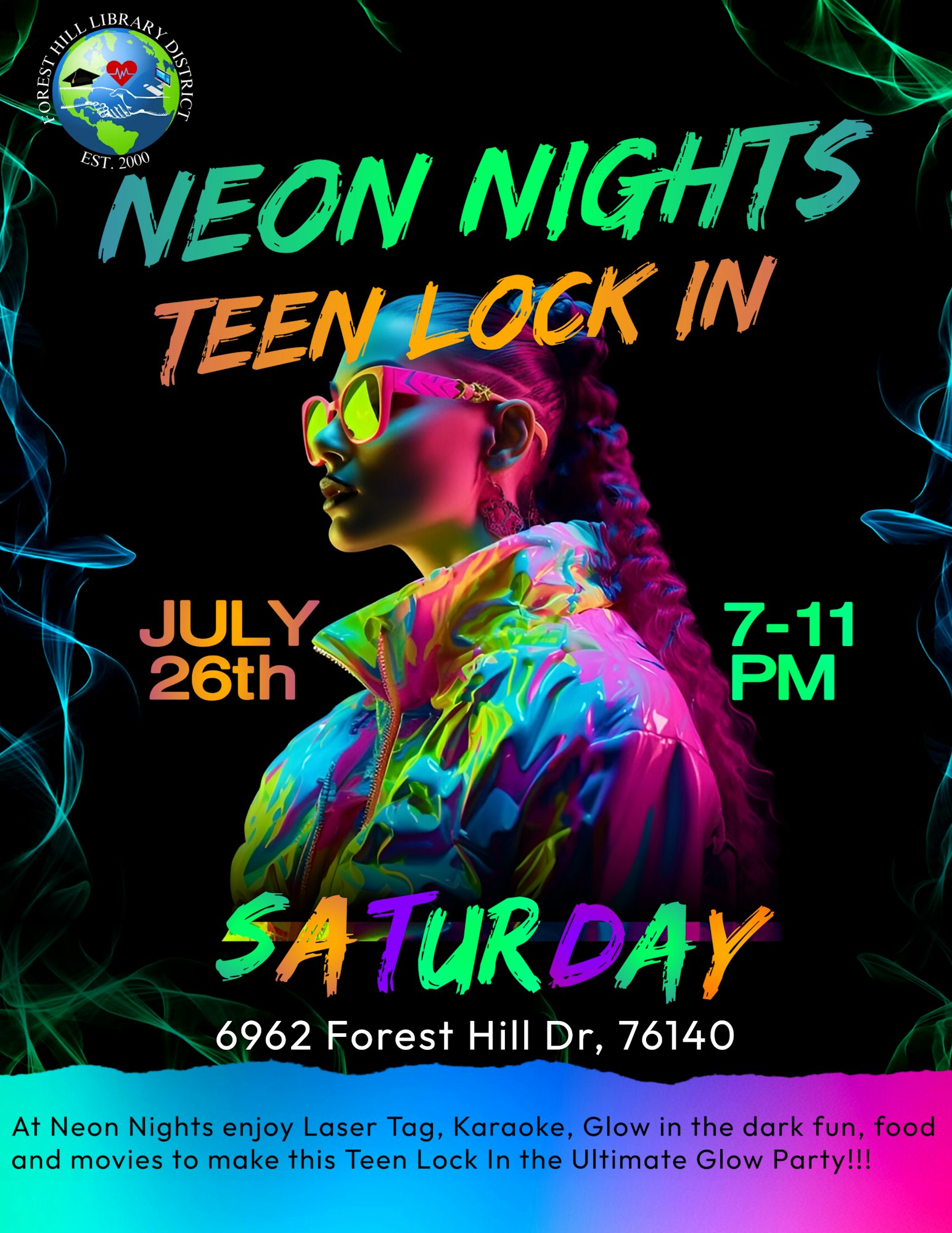 Neon Nights Teen Lock In on July 26th, 7-11 PM, at 6962 Forest Hill Dr, 76140. Activities: Laser Tag, Karaoke, glow fun, food, movies.