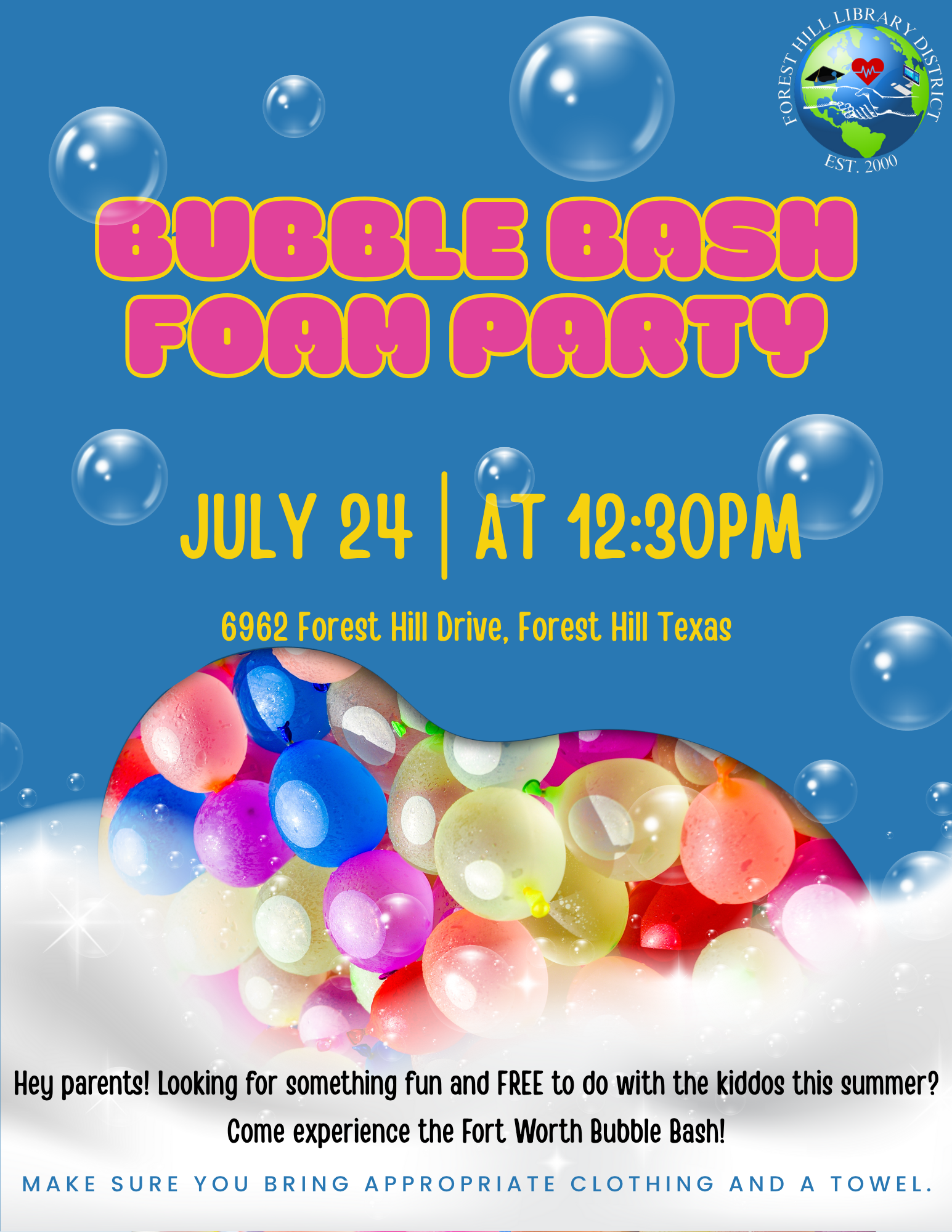 Bubble Bash Foam Party on July 24 at 12:30 PM, 6962 Forest Hill Drive, Texas. Free summer event. Bring appropriate clothing and a towel.