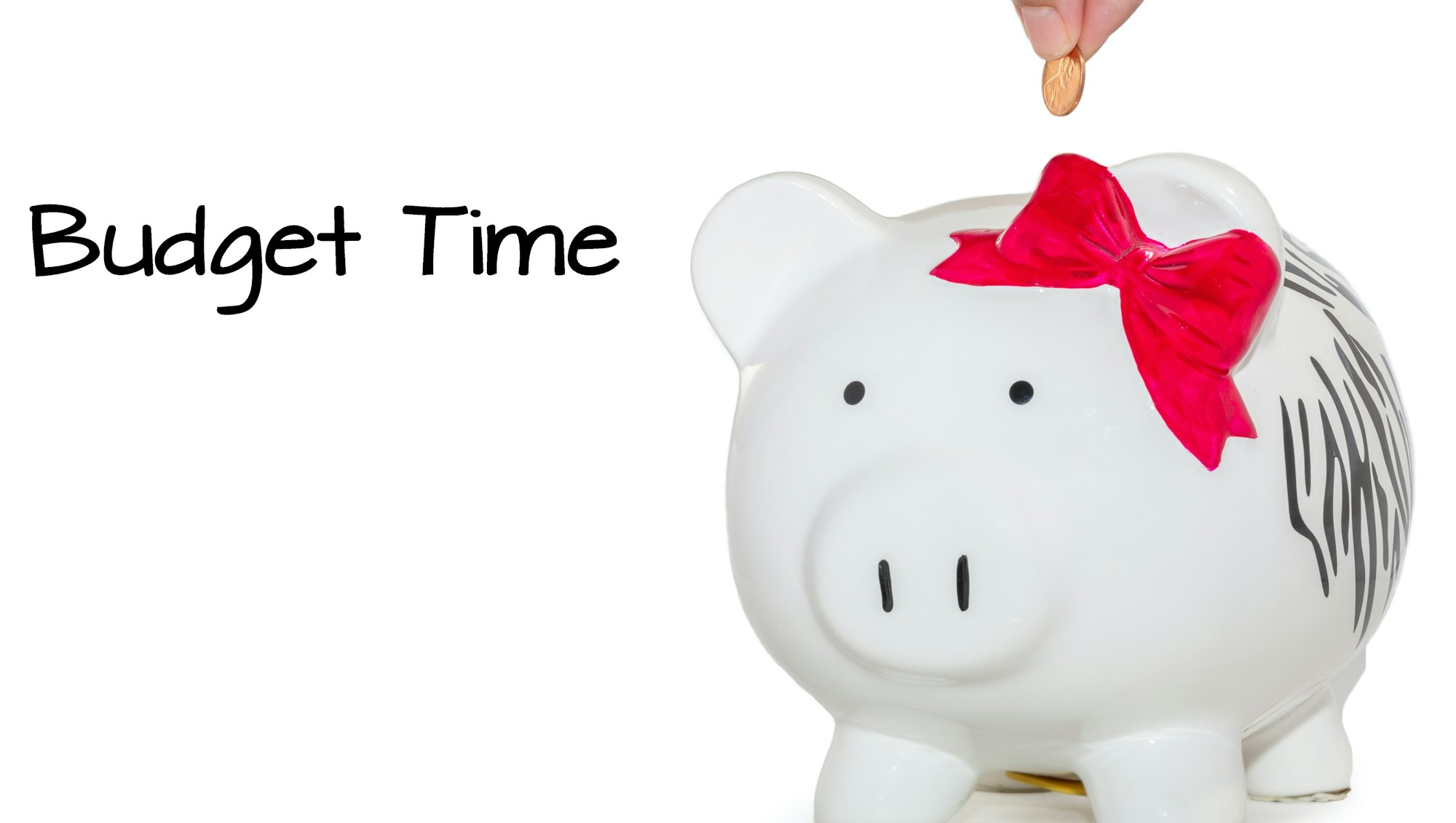 A white piggy bank with a red bow on it, with a coin being dropped in; and the words "Budget Time" to the left of the piggy bank
