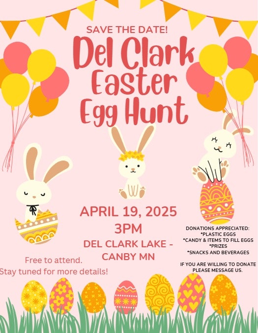 Del Clark Easter Egg Hunt on April 19, 2025, 3PM at Del Clark Lake, Canby MN. Free entry. Donations appreciated.