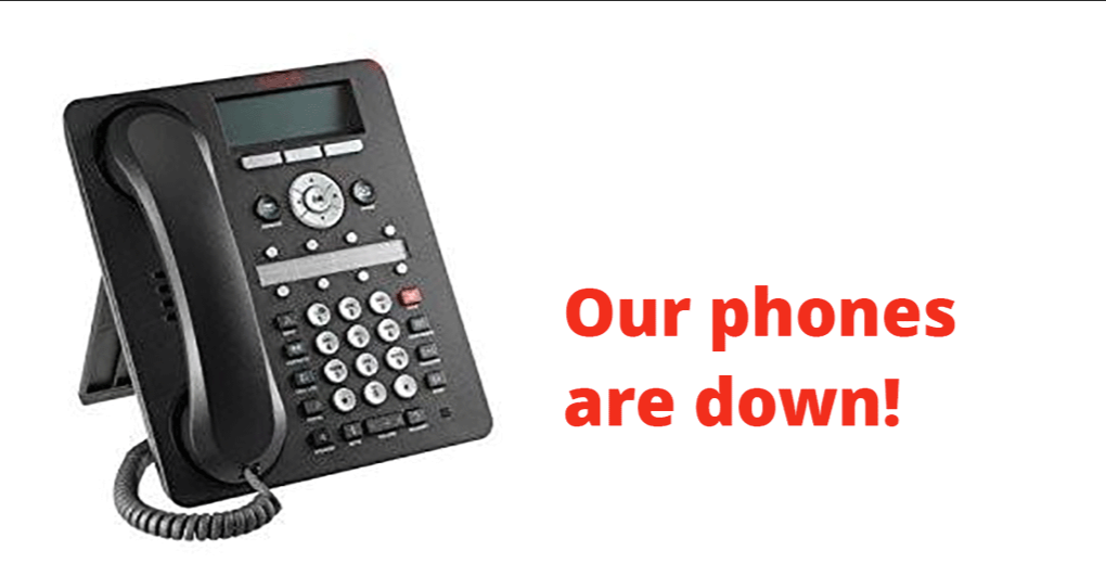 A desk phone is shown, with the text "Our phones are down!" in red.