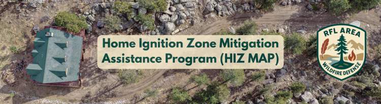 The image promotes the Home Ignition Zone Mitigation Assistance Program (HIZ MAP) for wildfire defense in the RFL area.