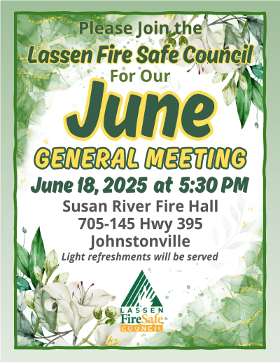 Lassen Fire Safe Council June meeting, June 18, 2025, 5:30 PM, Susan River Fire Hall, Johnstonville. Light refreshments will be served.