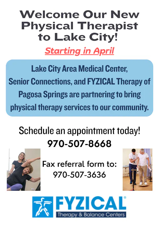 New physical therapist joining Lake City in April. For appointments: call 970-507-8668 or fax referrals to 970-507-3636.