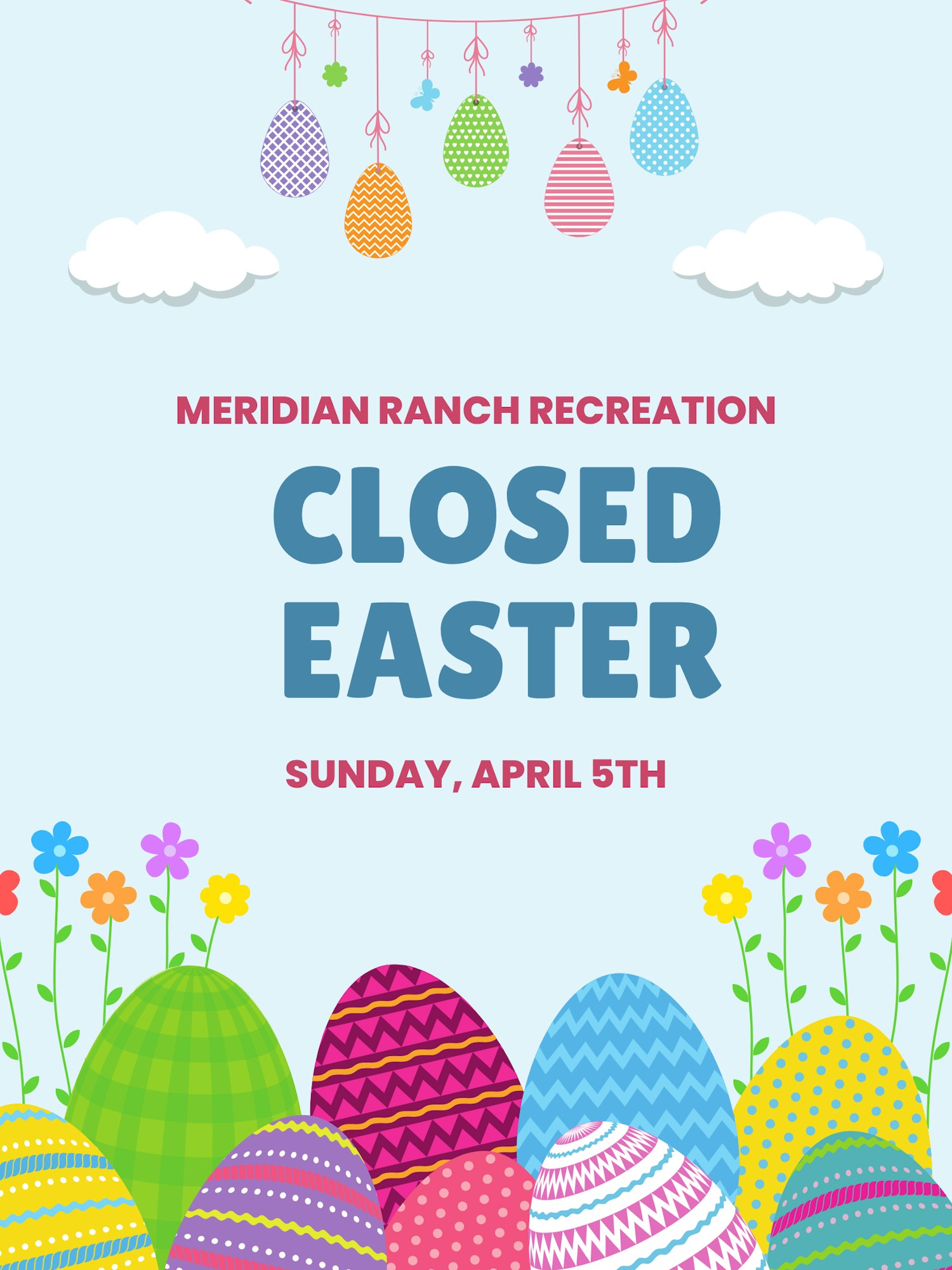 A playful announcement that Meridian Ranch Recreation will be closed for Easter on Sunday, April 5th, with colorful eggs and flowers.