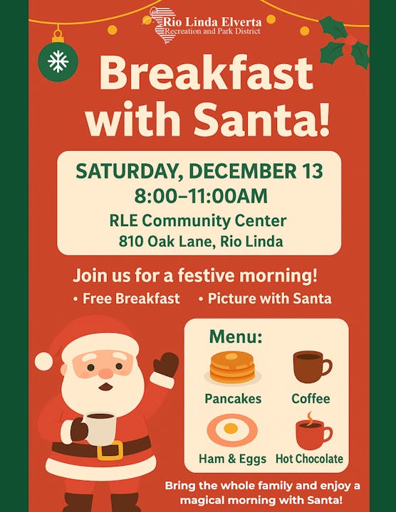 Breakfast with Santa event on Dec 13, 8-11 AM at RLE Community Center. Free breakfast & photos with Santa. Menu: Pancakes, Ham & Eggs, Coffee, Hot Chocolate.