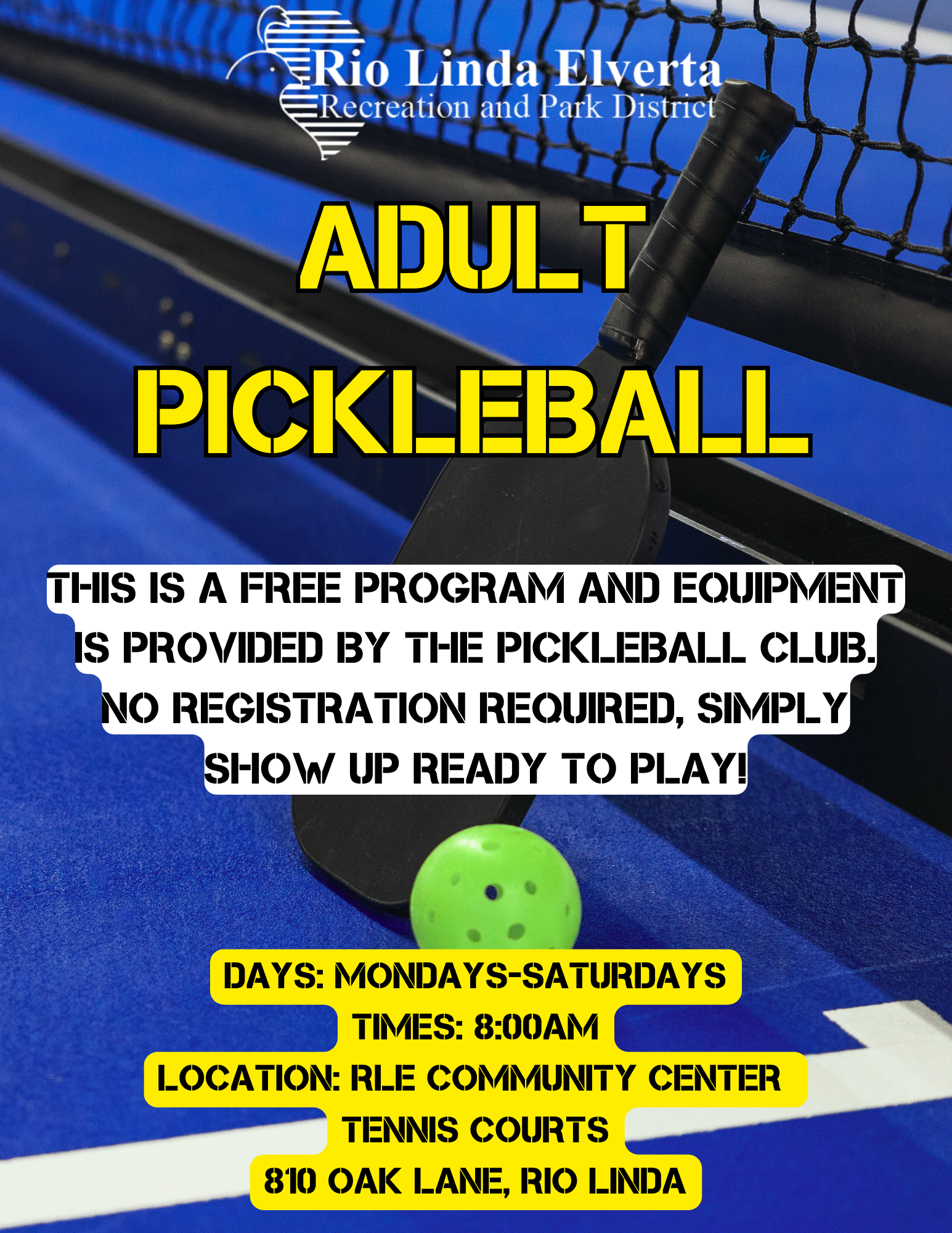 Adult pickleball program at RLE Community Center. Free, no registration needed. Mon-Sat, 8AM. 810 Oak Lane, Rio Linda.