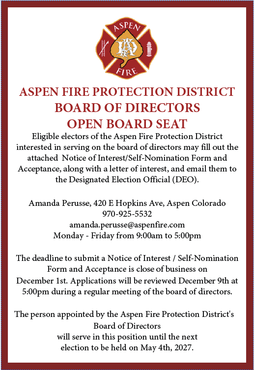 Aspen Fire Protection District seeks board applicants. Submit forms by Dec 1. Contact: Amanda Perusse, 970-925-5532, weekdays 9am-5pm.