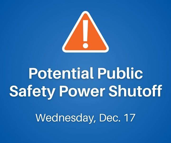 Alert about a potential public safety power shutoff scheduled for Wednesday, December 17.
