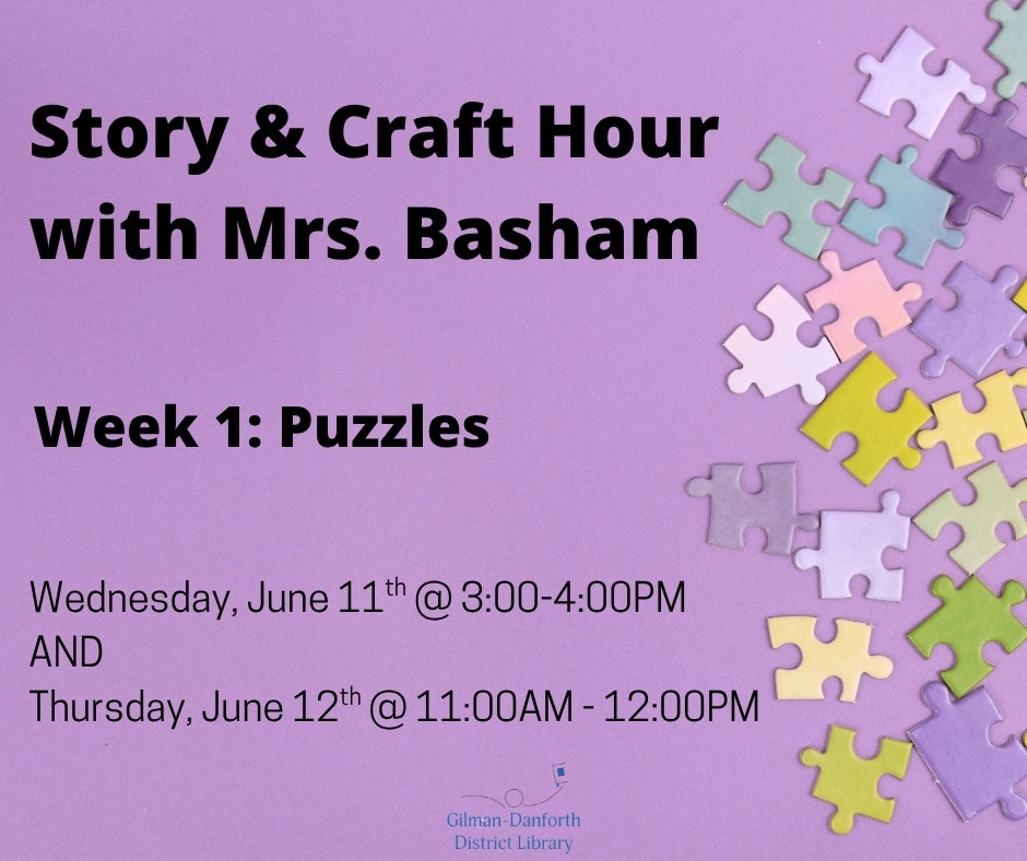 Story & Craft Hour with Mrs. Basham, Week 1: Puzzles, on June 11, 3-4PM and June 12, 11AM-12PM at Gilman-Danforth District Library.