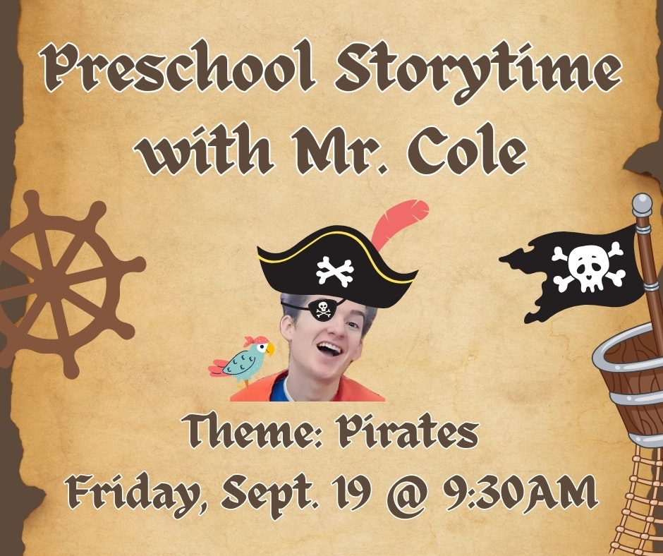 Preschool Storytime with Mr. Cole, pirate theme, Friday, Sept. 19, 9:30 AM. Pirate hat, eyepatch, parrot, ship wheel and flag.