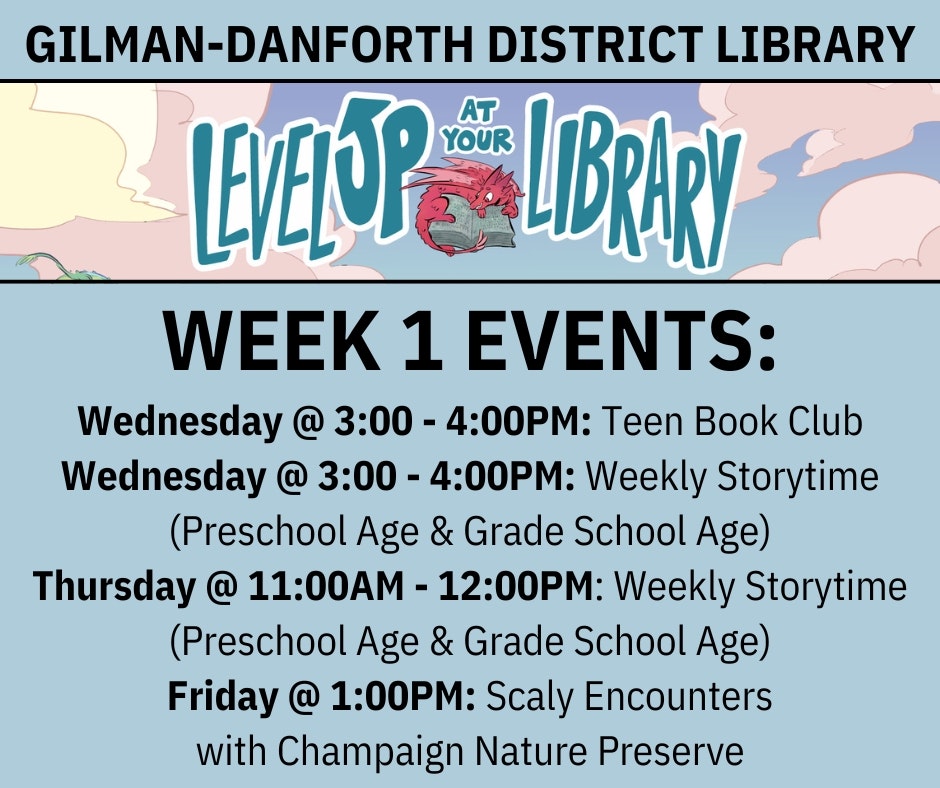 Gilman-Danforth Library events: Teen Book Club, Weekly Storytime, Scaly Encounters with Champaign Nature Preserve.