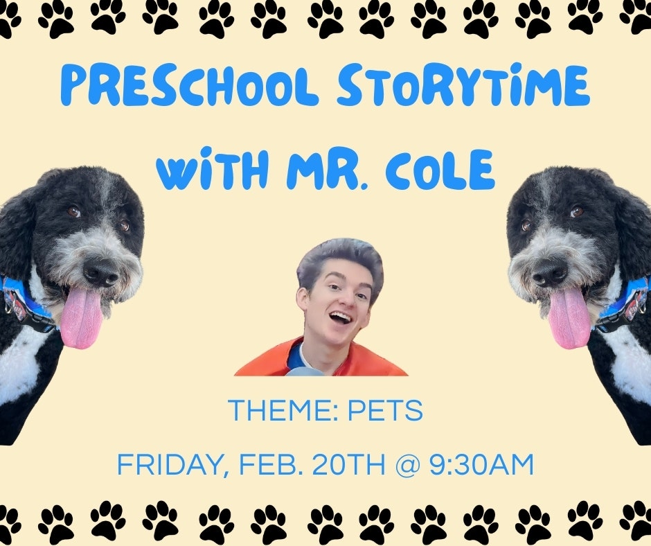 Preschool Storytime with Mr. Cole about pets, on Friday, Feb. 20th at 9:30 AM. Features two dogs and a smiling host.