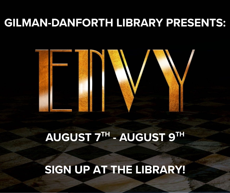 Gilman-Danforth Library event "ENVY," August 7-9. Sign up at the library!