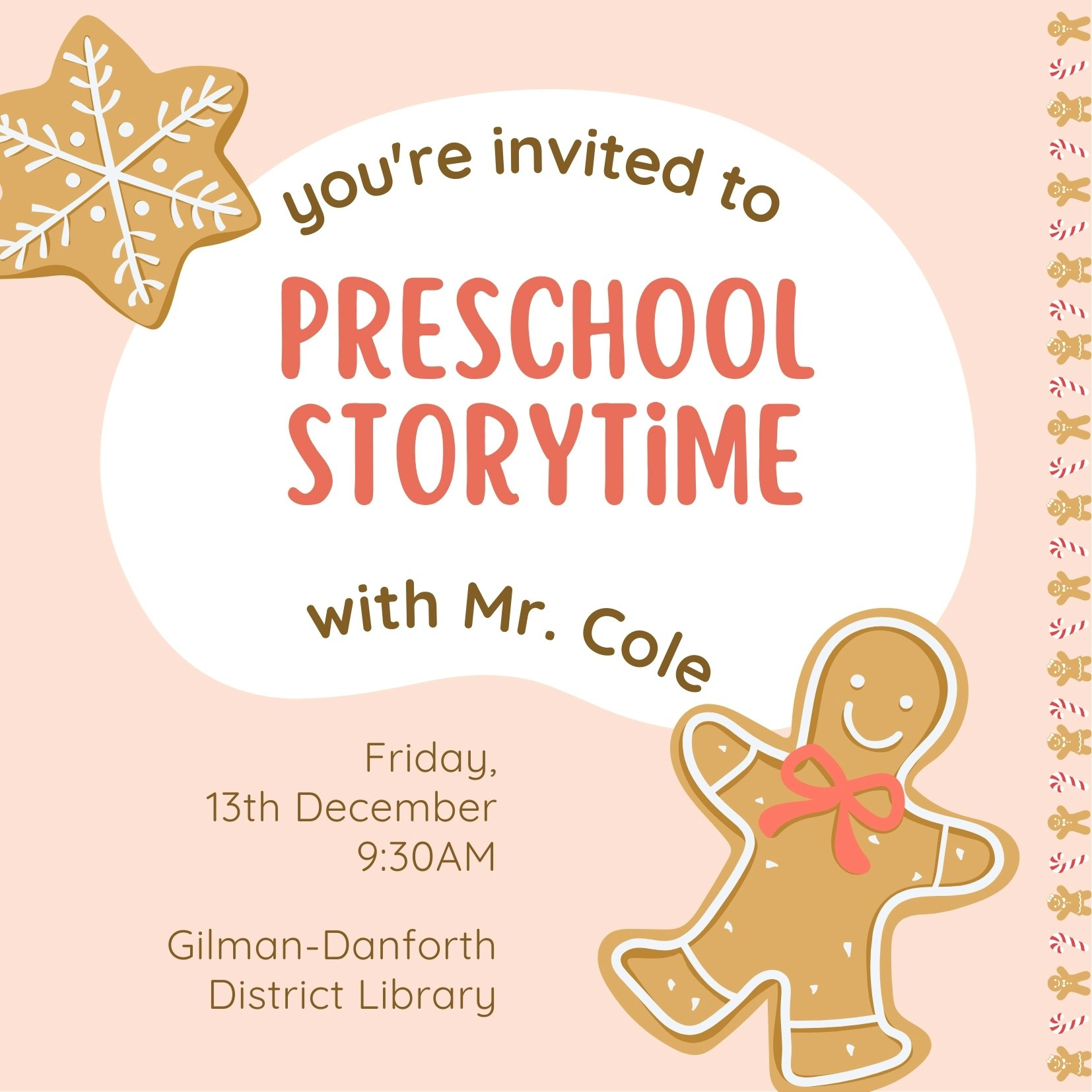 Invitation to Preschool Storytime with Mr. Cole on Friday, 13th December at 9:30AM, Gilman-Danforth District Library. Gingerbread theme.