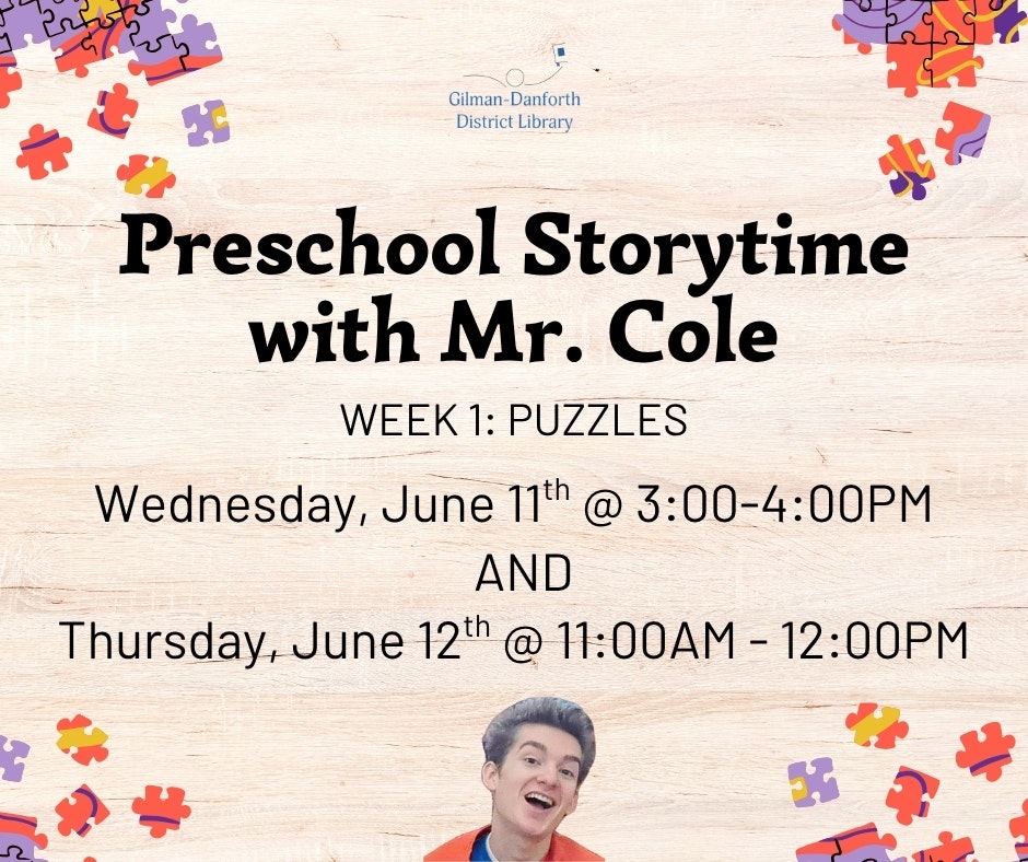 Preschool Storytime with Mr. Cole, Week 1: Puzzles. June 11, 3-4 PM & June 12, 11 AM-12 PM at Gilman-Danforth District Library.