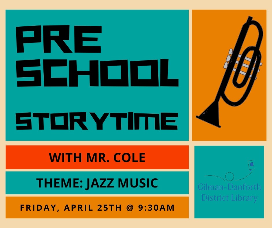 Preschool storytime with Mr. Cole on jazz music, April 25th at 9:30 AM, hosted by Gilman-Danforth District Library.