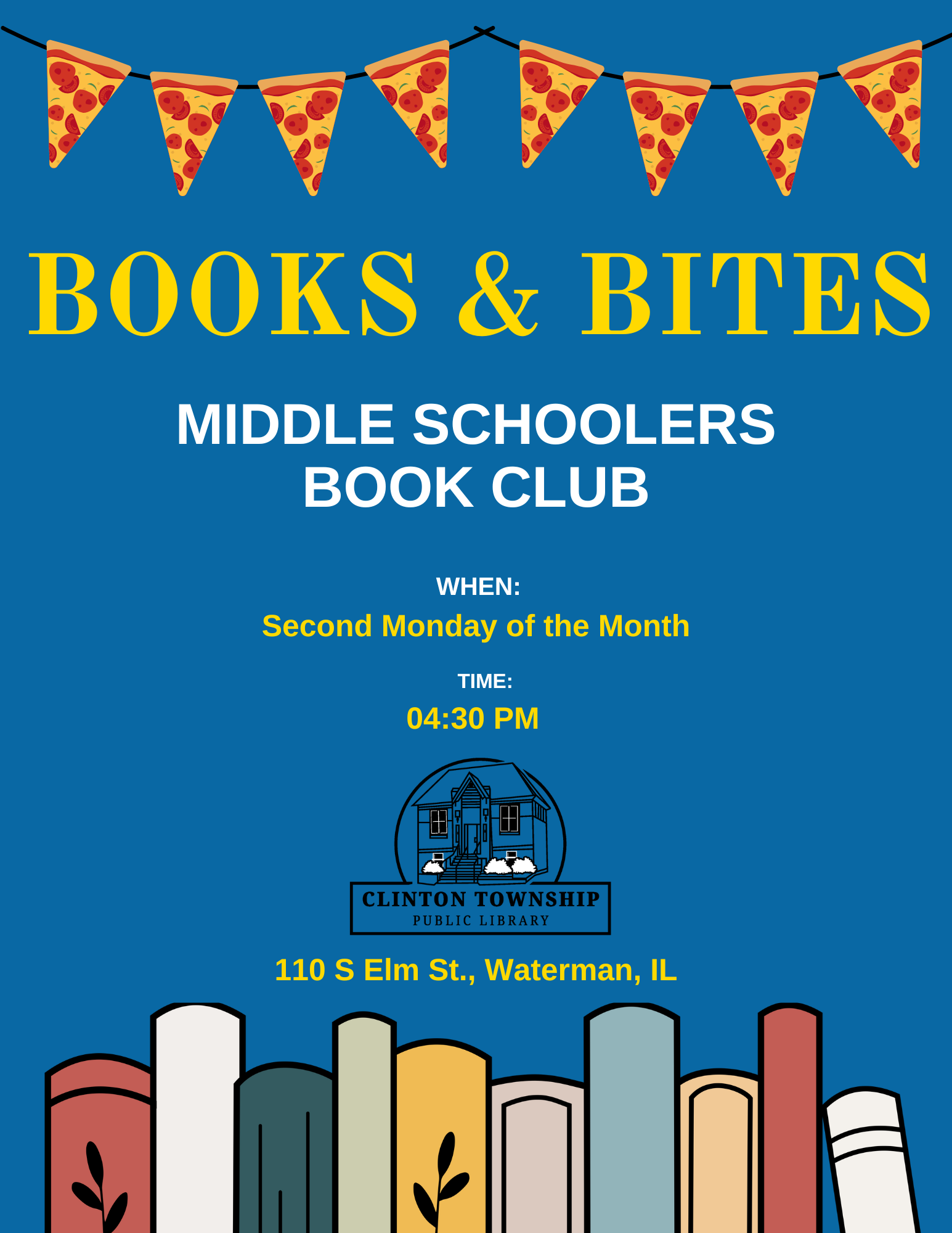 "Books & Bites" Middle Schoolers Book Club, 2nd Monday, 4:30 PM, Clinton Township Public Library, 110 S Elm St., Waterman, IL.