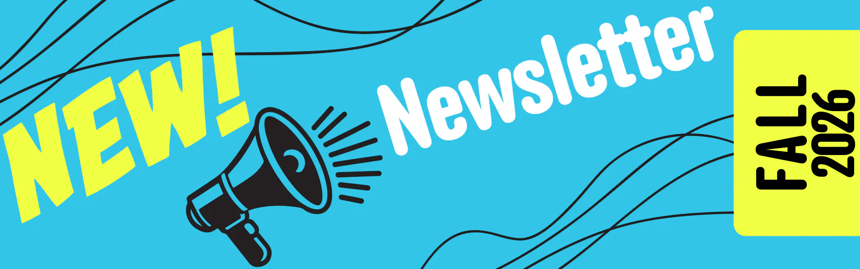 A vibrant announcement for a new newsletter launching in Fall 2026, featuring a megaphone graphic on a blue background.
