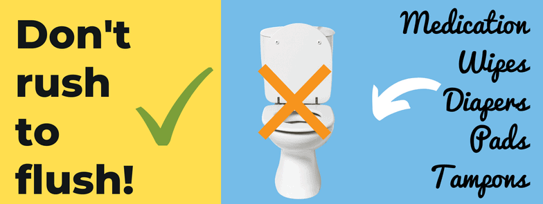 The image warns against flushing medication, wipes, diapers, pads, and tampons, reminding to not rush to flush.