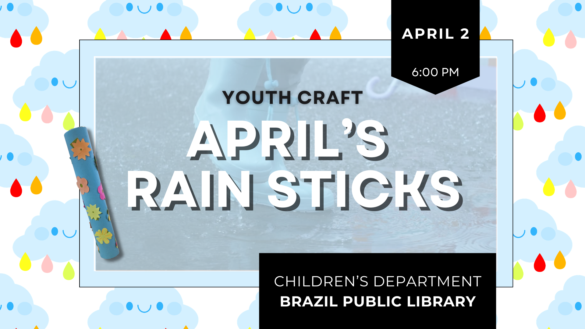 Promotion for a youth craft event at Brazil Public Library on April 2, 6:00 PM, featuring making "April's Rain Sticks."