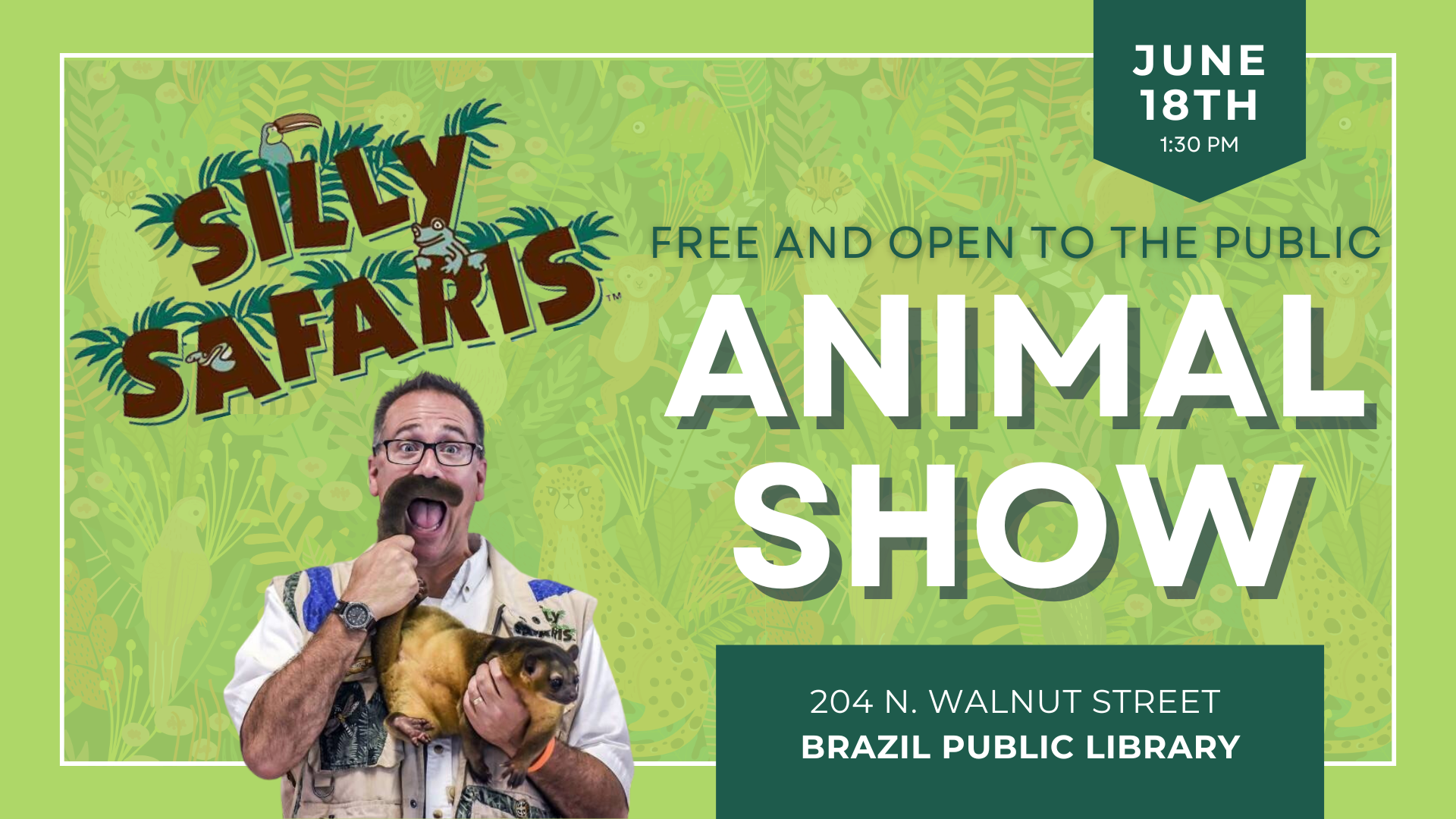 Silly Safaris Animal Show on June 18th, 1:30 PM at Brazil Public Library, 204 N. Walnut Street. Free and open to the public.