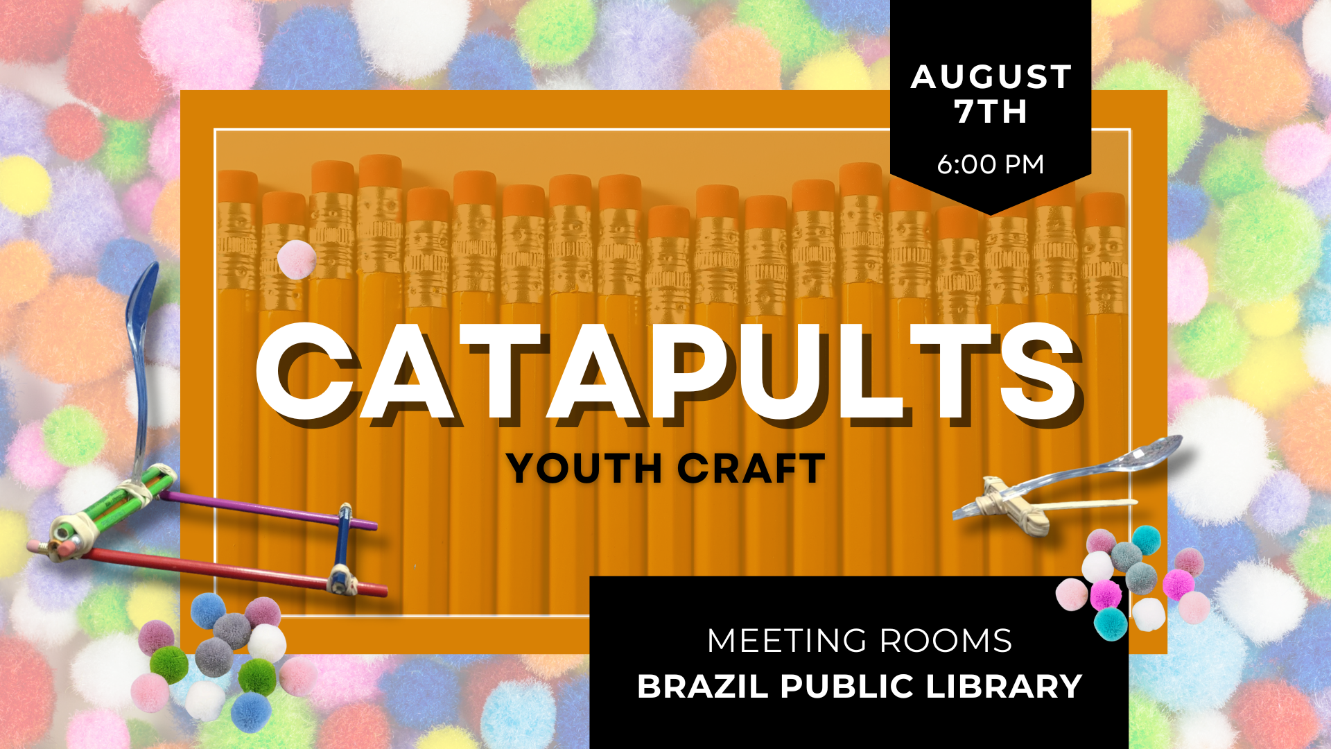 Catapult youth craft event on August 7th at 6:00 PM, Brazil Public Library Meeting Rooms.
