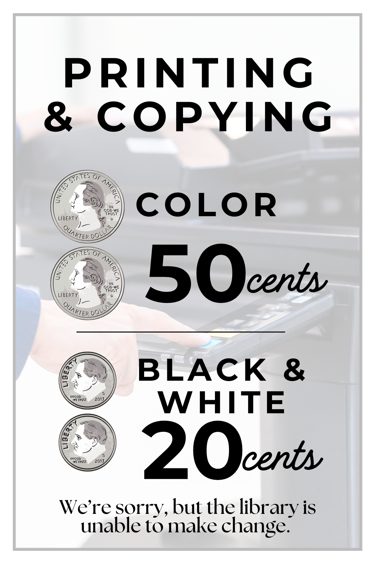 Library printing costs: color 50¢, black & white 20¢. No change available.