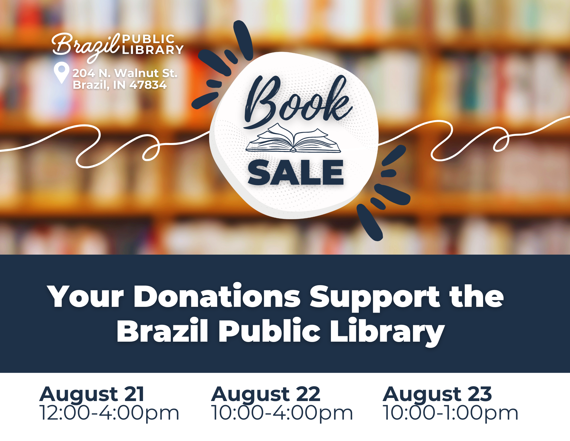 Book sale at Brazil Public Library, Aug 21-23. Donations support the library. Address: 204 N. Walnut St, Brazil, IN 47834.