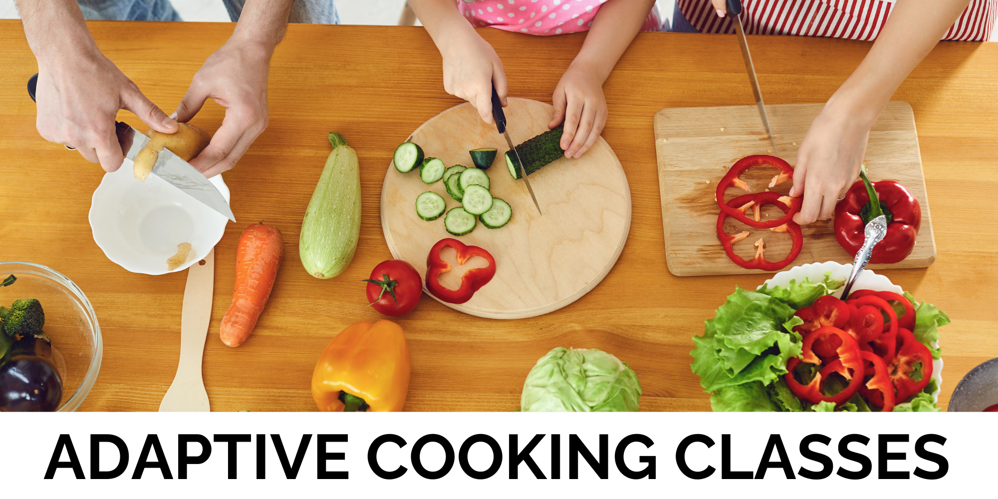 People are chopping vegetables on a table, with text "Adaptive Cooking Classes" below.