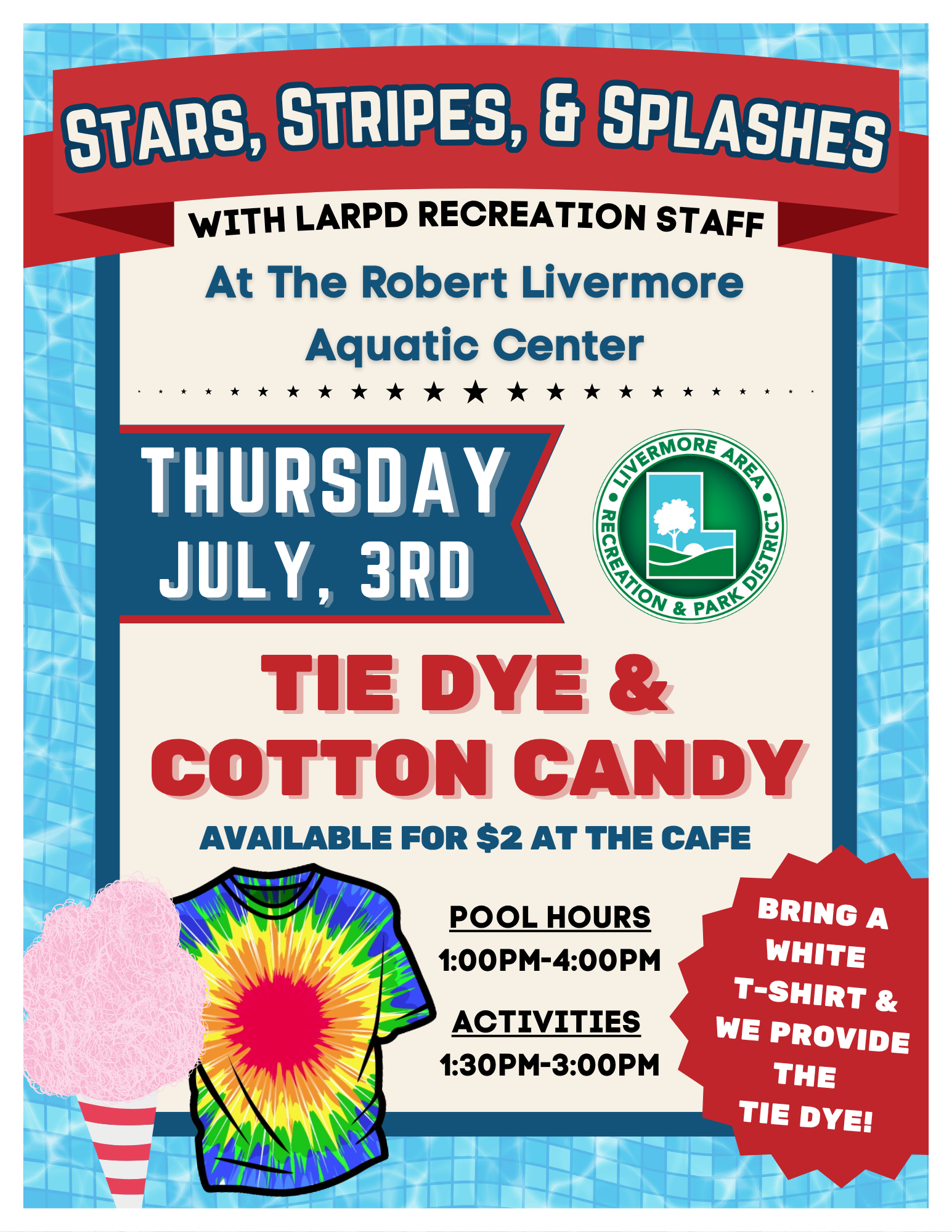 Event: "Stars, Stripes, & Splashes" at Robert Livermore Aquatic Center on July 3rd. Tie dye & cotton candy for $2. Pool: 1-4PM, Activities: 1:30-3PM.