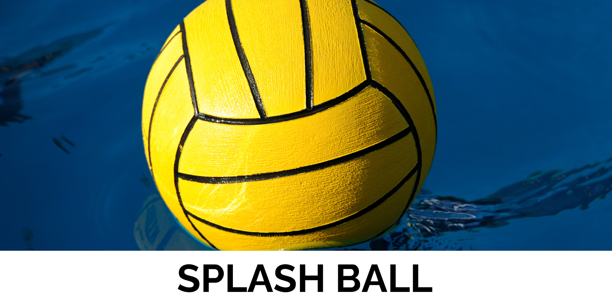 Click here to view Splash Ball classes