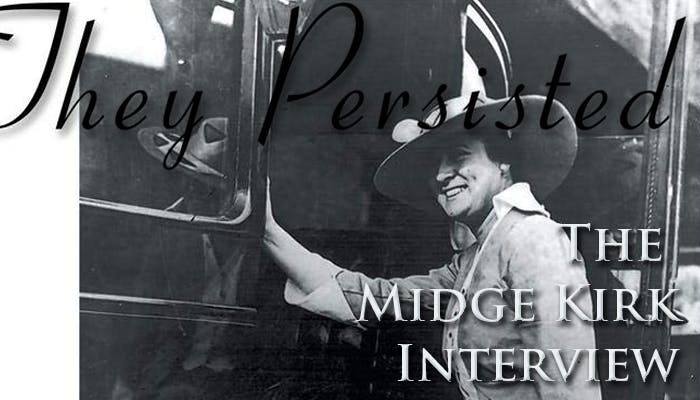 Black-and-white image of a person in a hat by a vehicle; text: "They Persisted," "The Midge Kirk Interview."
