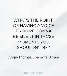 Quote from "The Hate U Give" by Angie Thomas about the importance of using your voice.