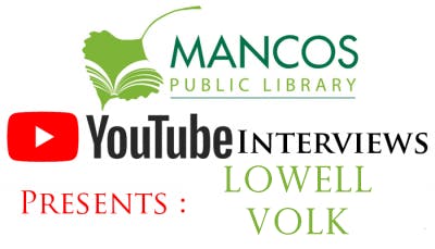 Mancos Public Library presents YouTube interviews with Lowell Volk.