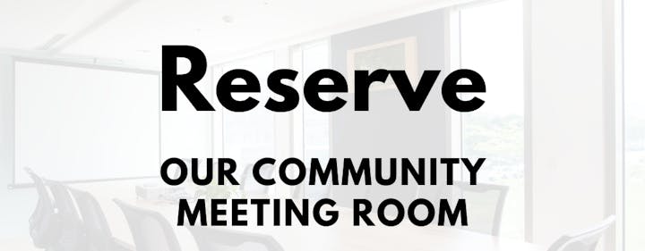 Text overlay on a bright meeting room: "Reserve Our Community Meeting Room."