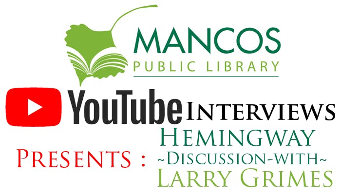 Mancos Public Library presents a YouTube interview: "Hemingway Discussion with Larry Grimes."