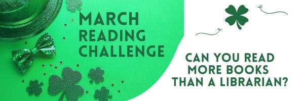 A promotion for a March reading challenge, encouraging participants to read more books than a librarian, with festive green decor.