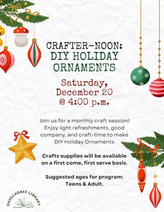 Join the Crafter-Noon at Okeechobee Library on Dec 20 at 4 PM to make DIY holiday ornaments. Refreshments provided!