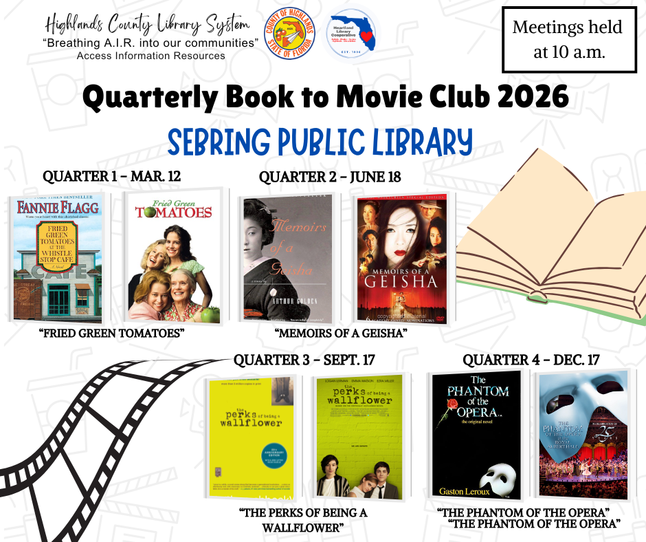 Quarterly Book to Movie Club 2026 at Sebring Public Library. Titles: "Fried Green Tomatoes," "Memoirs of a Geisha," "The Perks of Being a Wallflower," "The Phantom of the Opera." Meetings at 10 a.m.