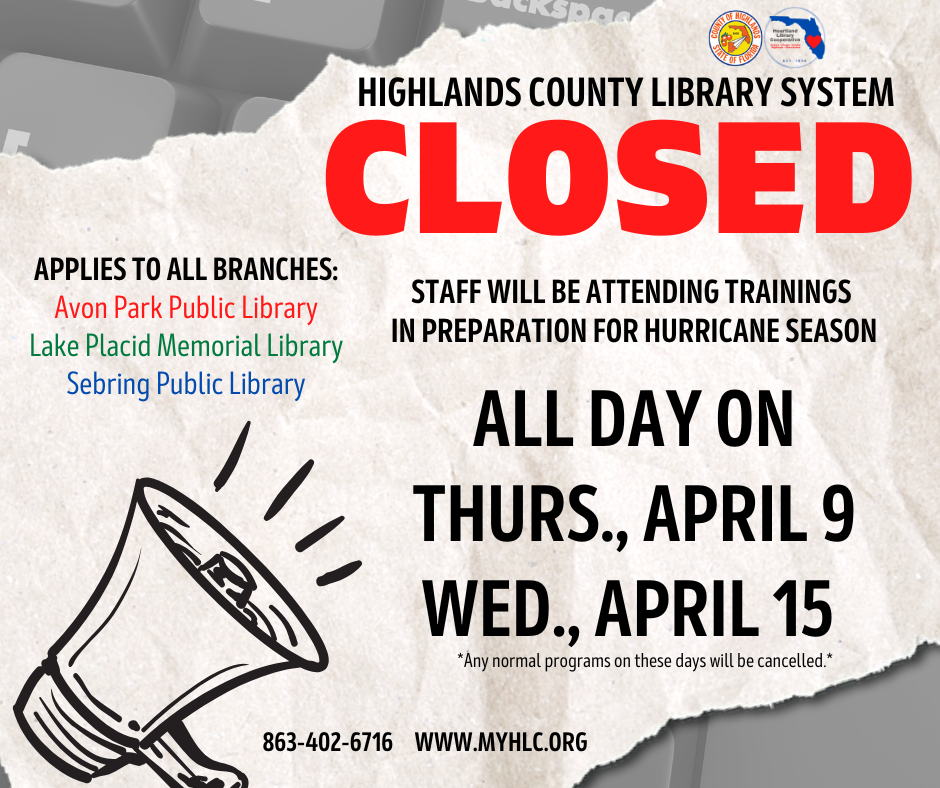 Highlands County Library System is closed on April 9 and 15 for staff training for hurricane season.