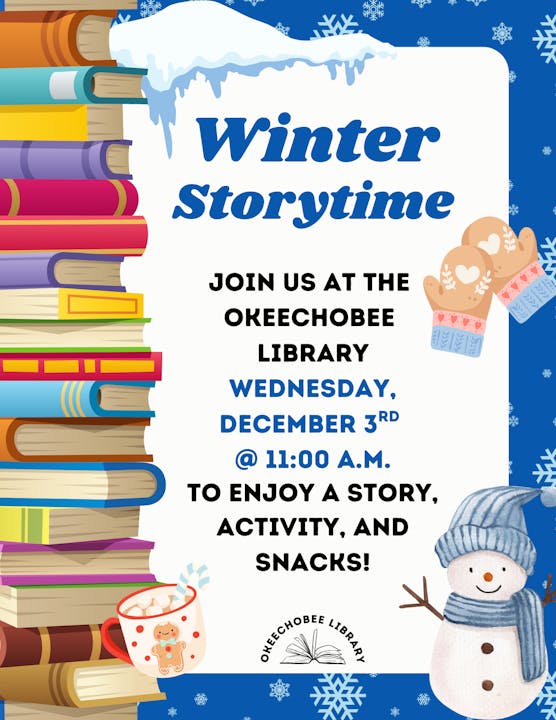 Winter Storytime at Okeechobee Library on December 3rd at 11 AM. Join for stories, activities, and snacks!