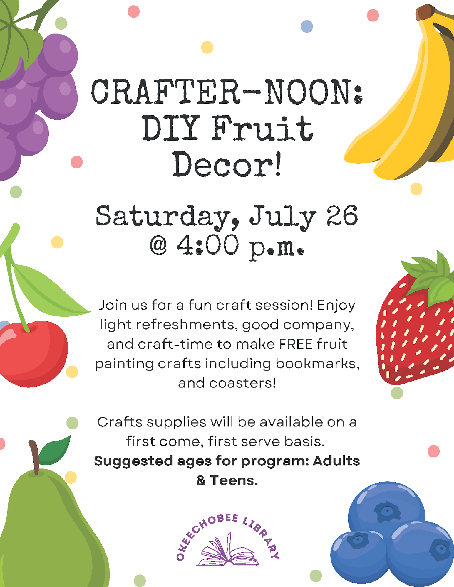 Crafter-noon DIY Fruit Decor event on July 26, 4:00 PM. Craft session, snacks, first come basis, for adults & teens. Okeechobee Library.