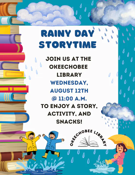 Join us for Rainy Day Storytime at Okeechobee Library on August 12th at 11 AM for stories, activities, and snacks!