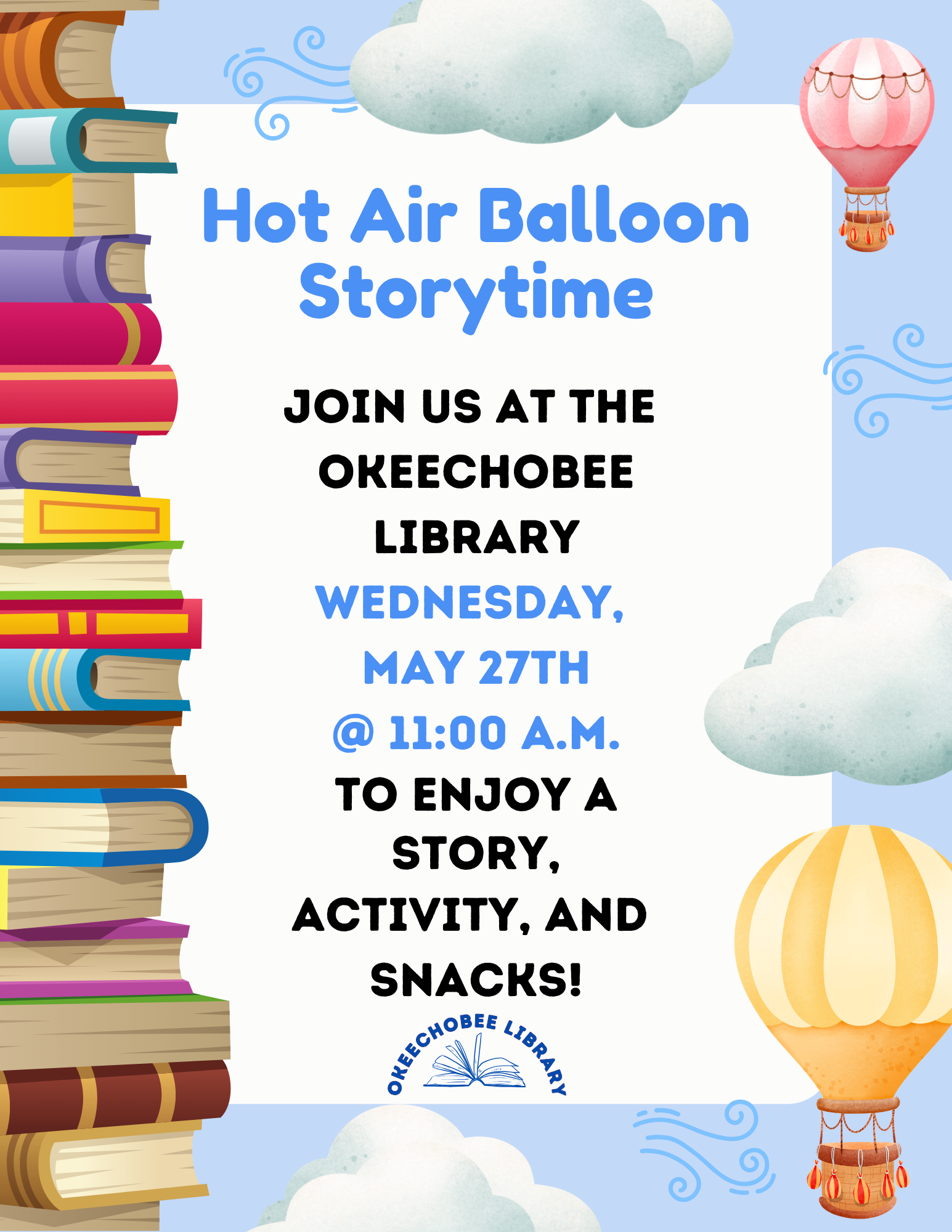 Join us for Hot Air Balloon Storytime at Okeechobee Library on May 27th at 11:00 a.m. Enjoy stories, activities, and snacks!