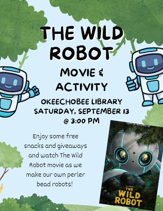 "The Wild Robot" movie and activity event at Okeechobee Library, Saturday, September 13, 3 PM. Free snacks and perler bead robots.