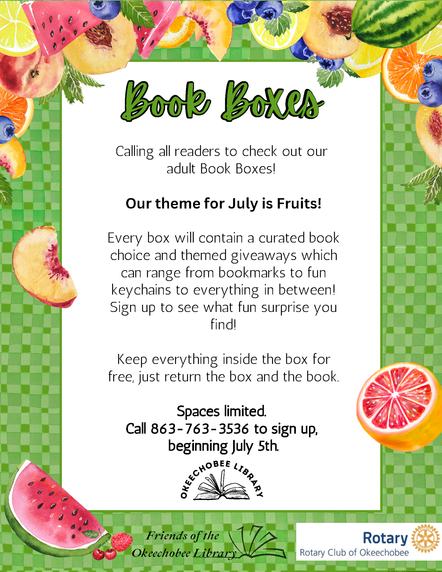 Library offers July-themed "Book Boxes" with fruit-themed books and goodies. Sign up starts July 5. Call 863-763-3536. Spaces limited.