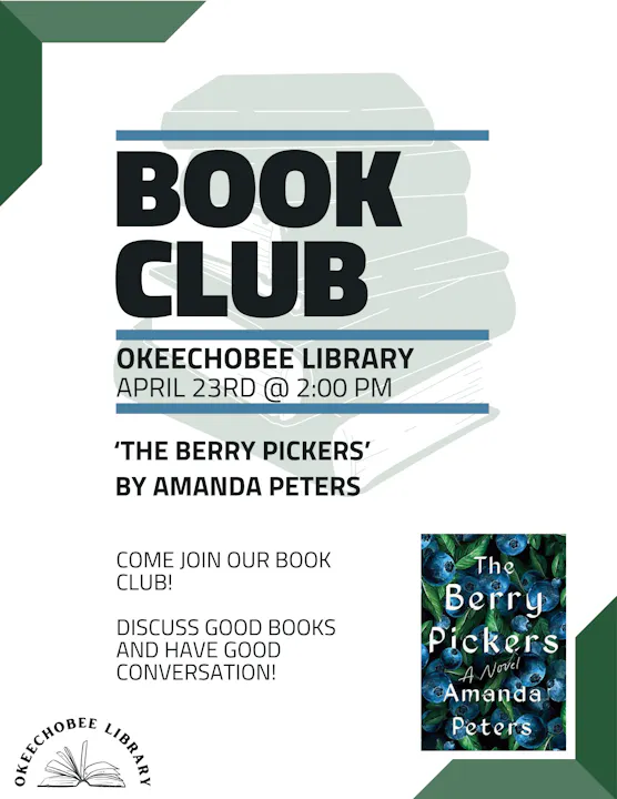 Okeechobee Library Book Club on April 23rd at 2 PM. Discuss "The Berry Pickers" by Amanda Peters. Join for good conversation!